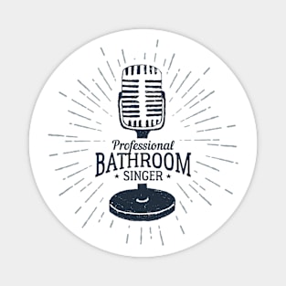 Microphone, Music, Hobby. Professional Bathroom Singer. Funny Quote Magnet